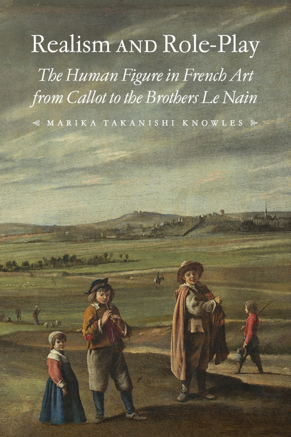 Realism and Role-Play The Human Figure in French Art from Callot to the Brothers Le Nain  â€“ PDF/EPUB Version Downloadable
