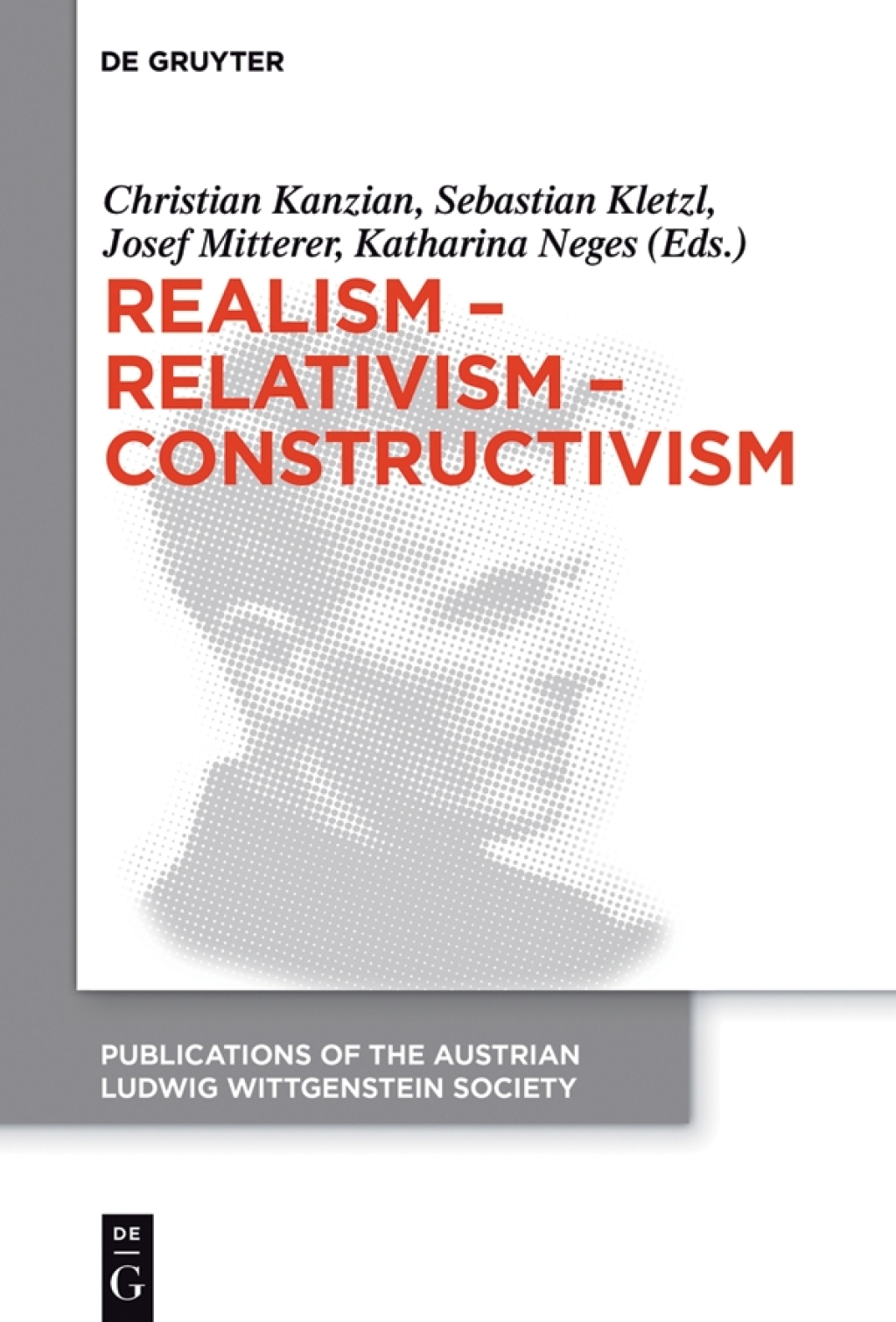 Realism - Relativism - Constructivism Proceedings of the 38th International Wittgenstein Symposium in Kirchberg 1st Edition â€“ PDF/EPUB Version Downloadable