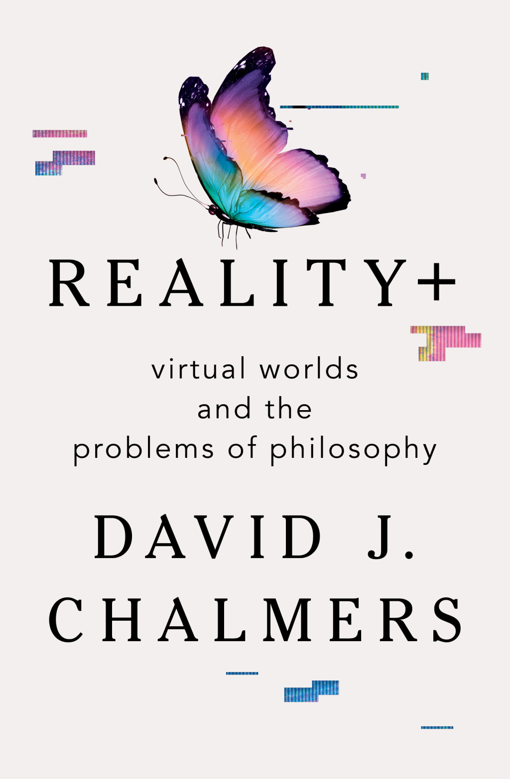 Reality+: Virtual Worlds and the Problems of Philosophy - (PDF/EPUB Version)