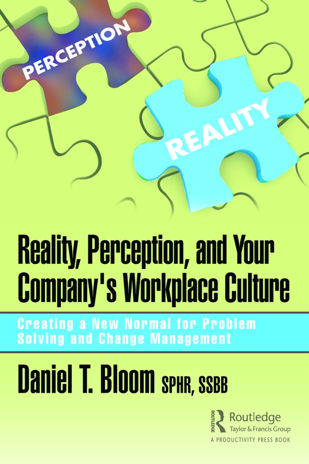 Reality, Perception, and Your Company's Workplace Culture Creating a New Normal for Problem Solving and Change Management 1st Edition â€“ PDF/EPUB Version Downloadable