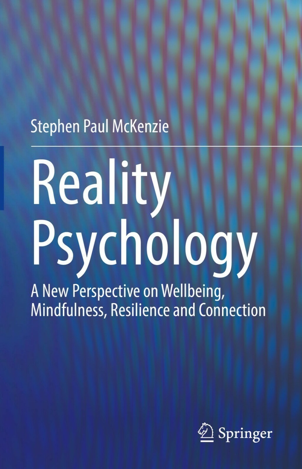 Reality Psychology A New Perspective on Wellbeing, Mindfulness, Resilience and Connection  â€“ PDF/EPUB Version Downloadable