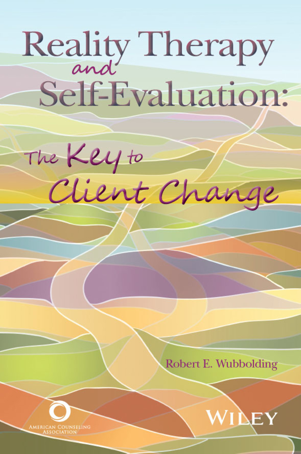 Reality Therapy and Self-Evaluation: The Key to Client Change 1st Edition â€“ PDF/EPUB Version Downloadable