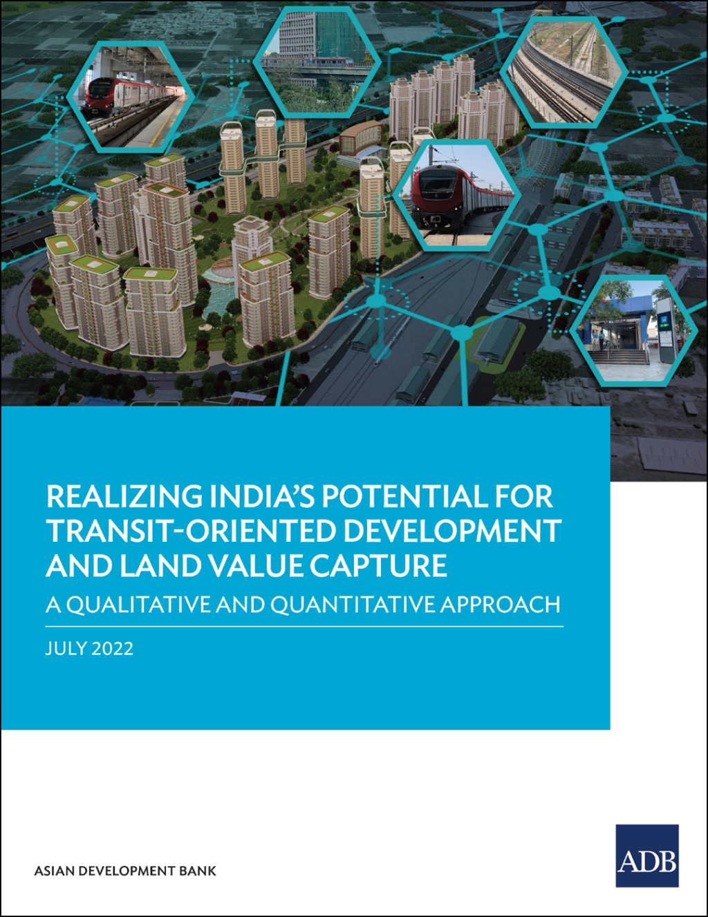 Realizing Indiaâ€™s Potential for Transit-Oriented Development and Land Value Capture A Qualitative and Quantitative Approach - (PDF/EPUB Version)