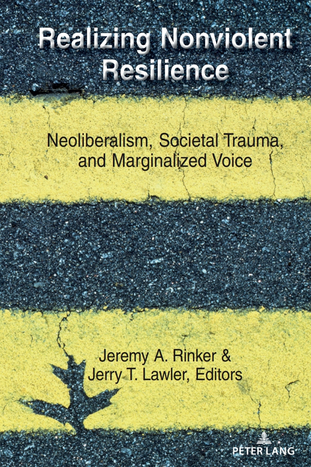 Realizing Nonviolent Resilience Neoliberalism, Societal Trauma, and Marginalized Voice 1st Edition â€“ PDF/EPUB Version Downloadable