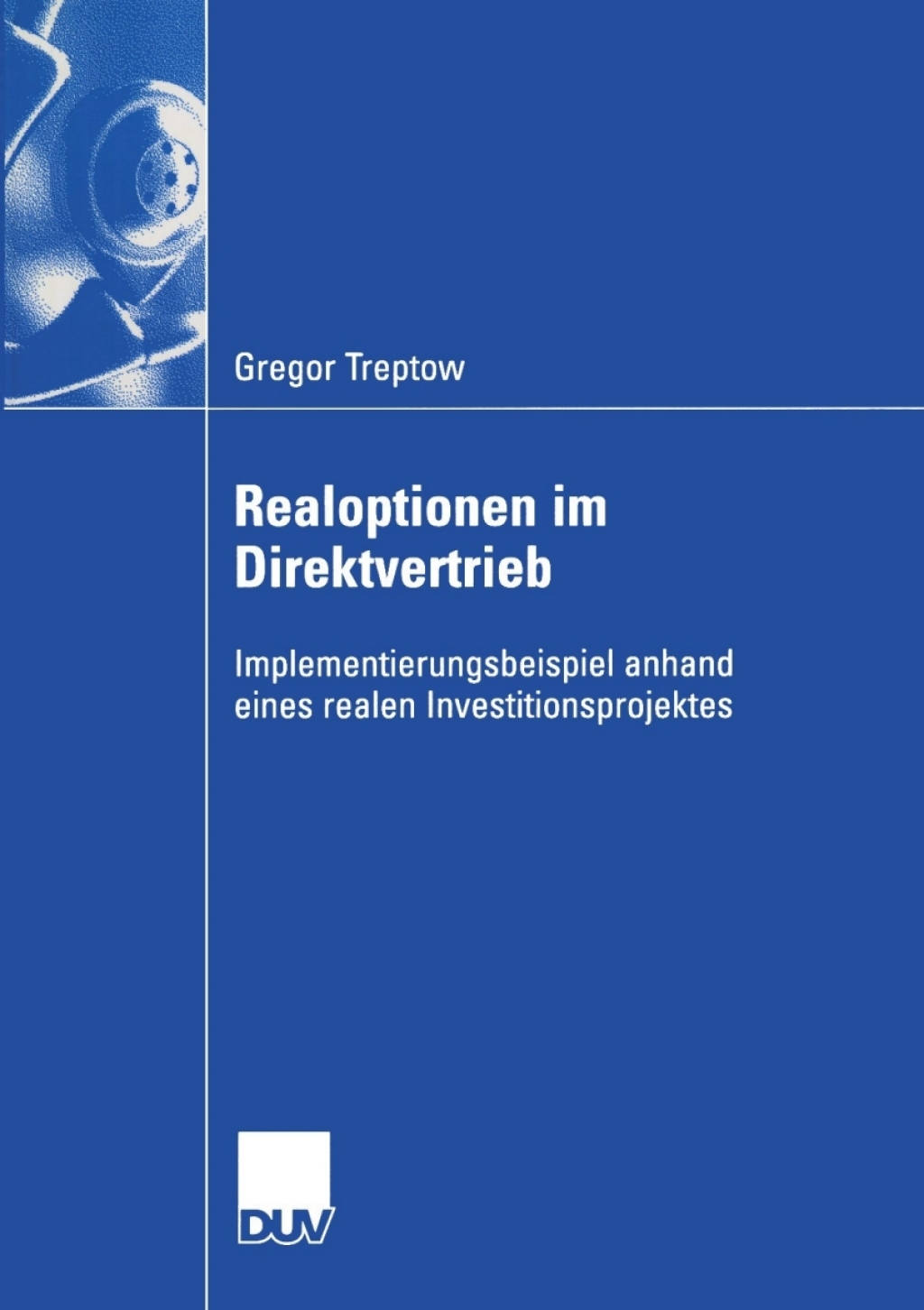 Realoptionen im Direktvertrieb Implementierungsbeispiel anhand eines realen Investitionsprojektes  â€“ PDF/EPUB Version Downloadable