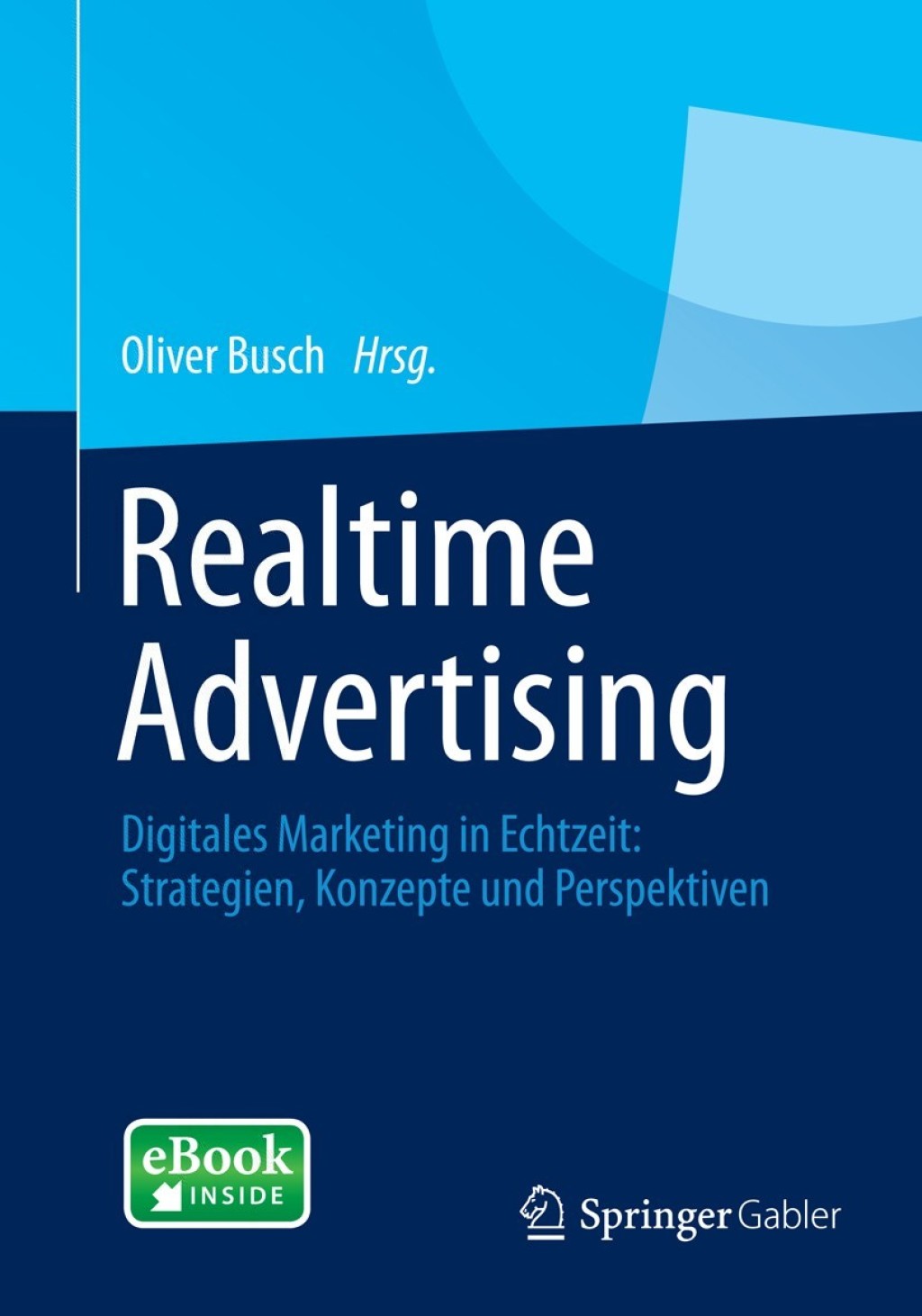 Realtime Advertising Digitales Marketing in Echtzeit: Strategien, Konzepte und Perspektiven  â€“ PDF/EPUB Version Downloadable