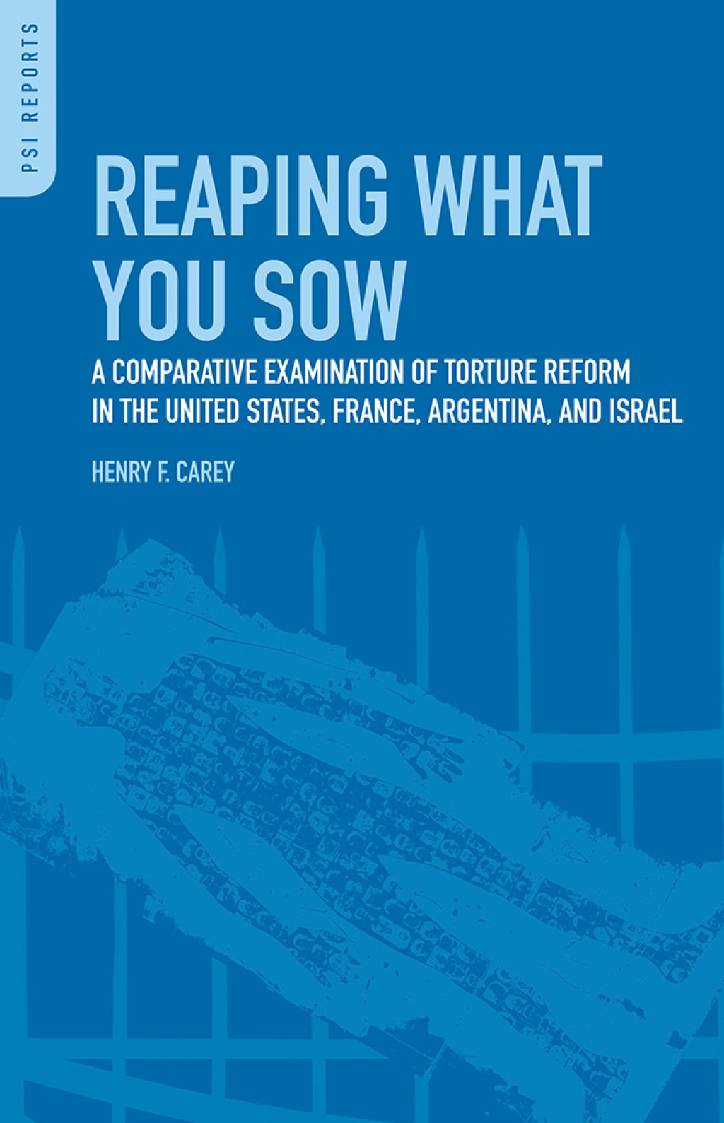 Reaping What You Sow A Comparative Examination of Torture Reform in the United States, France, Argentina, and Israel 1st Edition â€“ PDF/EPUB Version Downloadable