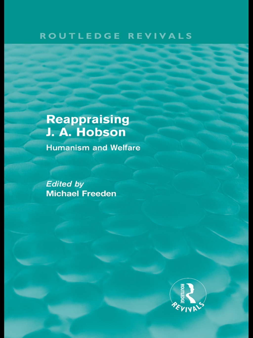 Reappraising J. A. Hobson (Routledge Revivals) Humanism and Welfare 1st Edition â€“ PDF/EPUB Version Downloadable