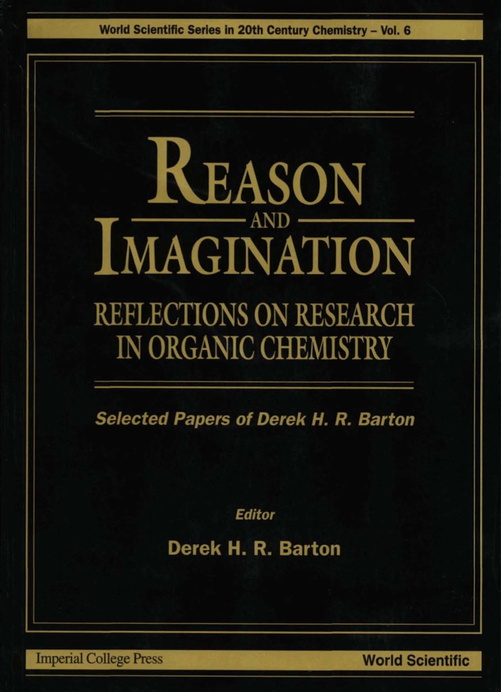 REASON & IMAGINATION:REFLECTION ON..(V6) Reflections on Research in Organic ChemistrySelected Papers of Derek H R Barton  â€“ PDF/EPUB Version Downloadable
