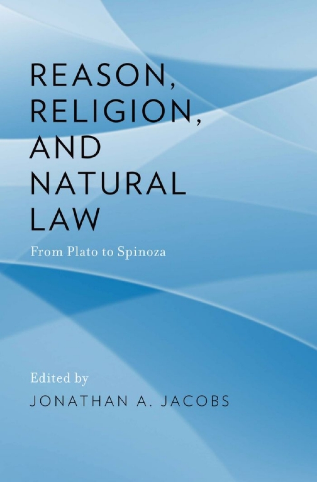 Reason, Religion, and Natural Law From Plato to Spinoza 1st Edition â€“ PDF/EPUB Version Downloadable