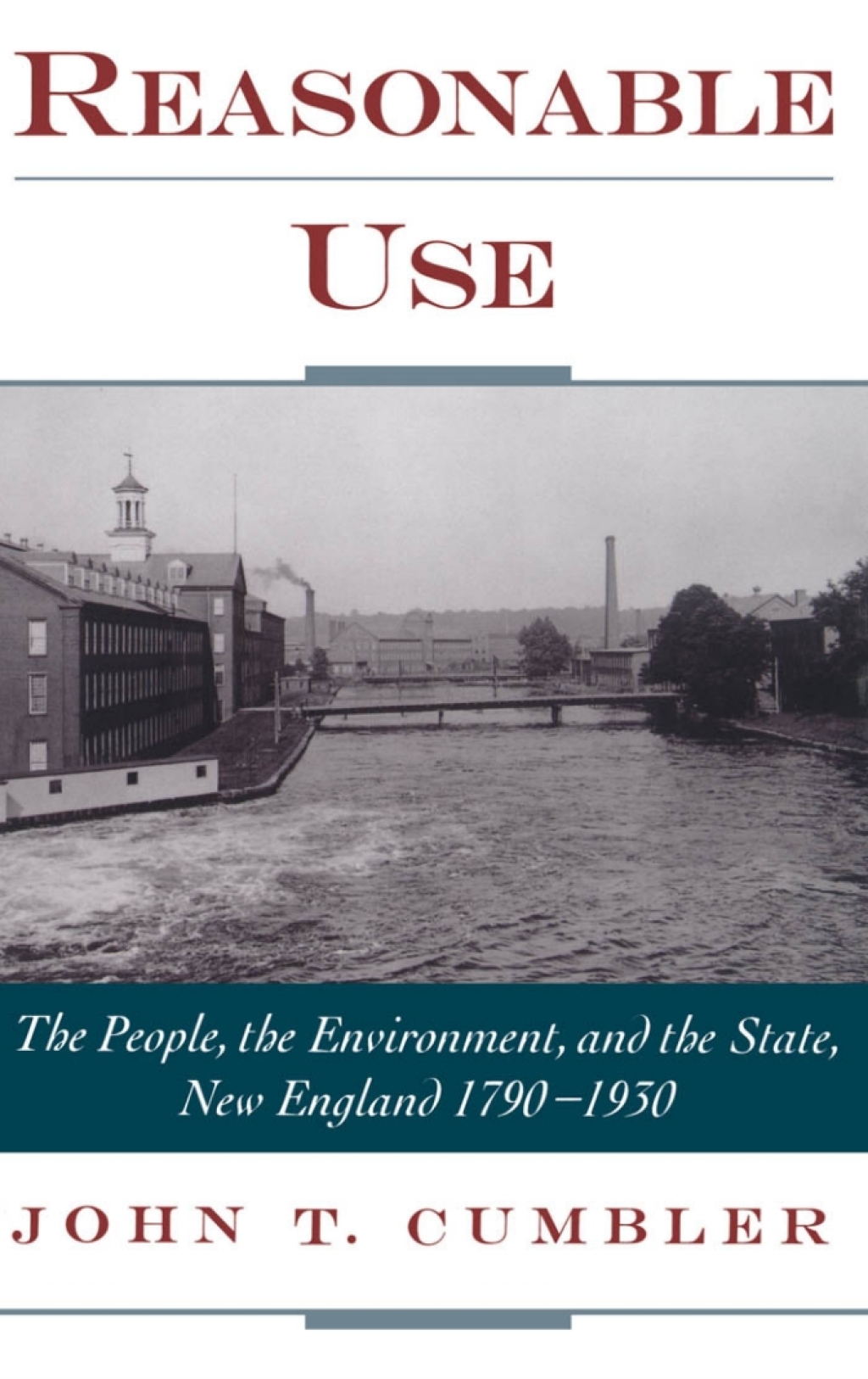Reasonable Use The People, the Environment, and the State, New England 1790-1930  â€“ PDF/EPUB Version Downloadable