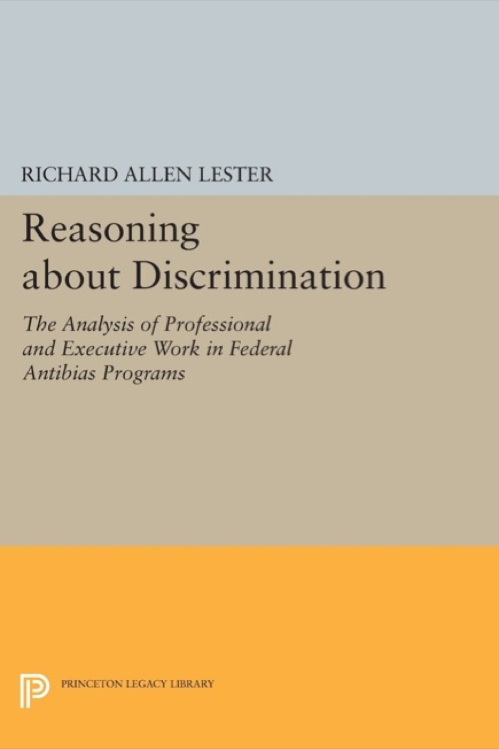 Reasoning about Discrimination The Analysis of Professional and Executive Work in Federal Antibias Programs  â€“ PDF/EPUB Version Downloadable