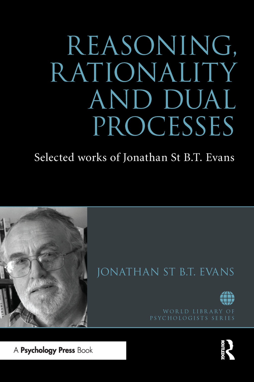 Reasoning, Rationality and Dual Processes Selected works of Jonathan St B.T. Evans 1st Edition â€“ PDF/EPUB Version Downloadable