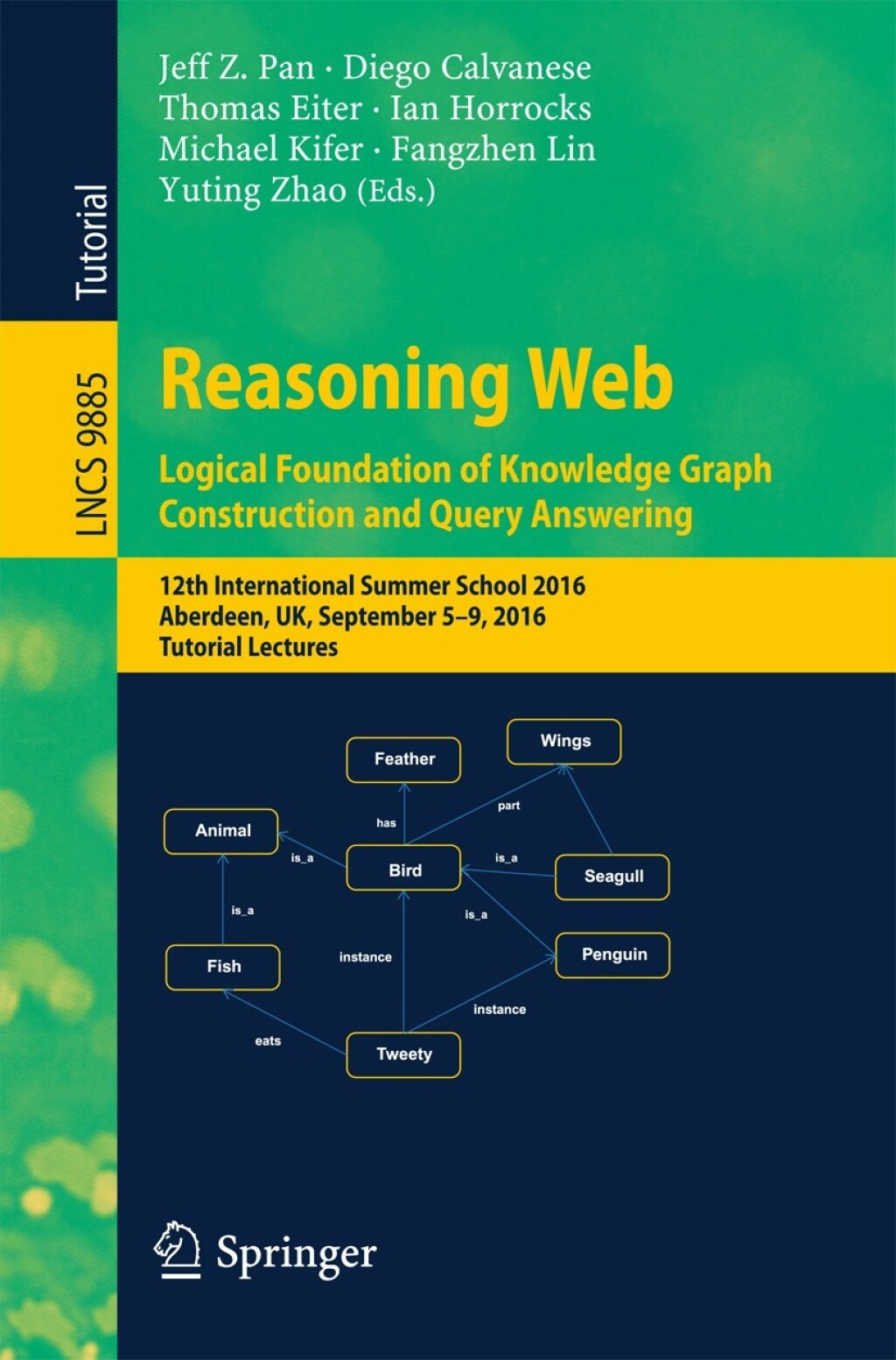 Reasoning Web: Logical Foundation of Knowledge Graph Construction and Query Answering 12th International Summer School 2016, Aberdeen, UK, September 5-9, 2016, Tutorial Lectures  â€“ PDF/EPUB Version Downloadable