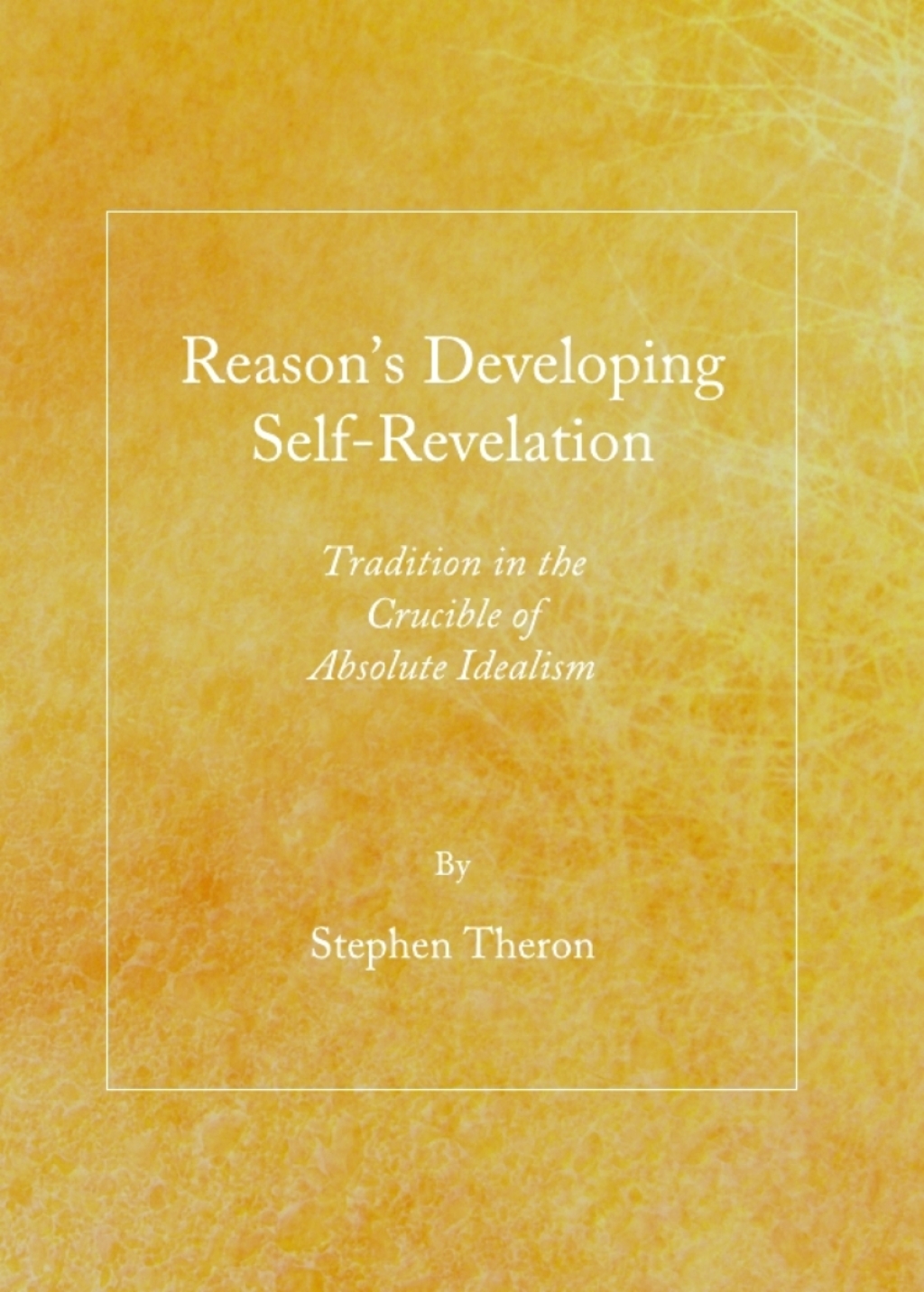 Reason's Developing Self-Revelation Tradition in the Crucible of Absolute Idealism 1st Edition â€“ PDF/EPUB Version Downloadable