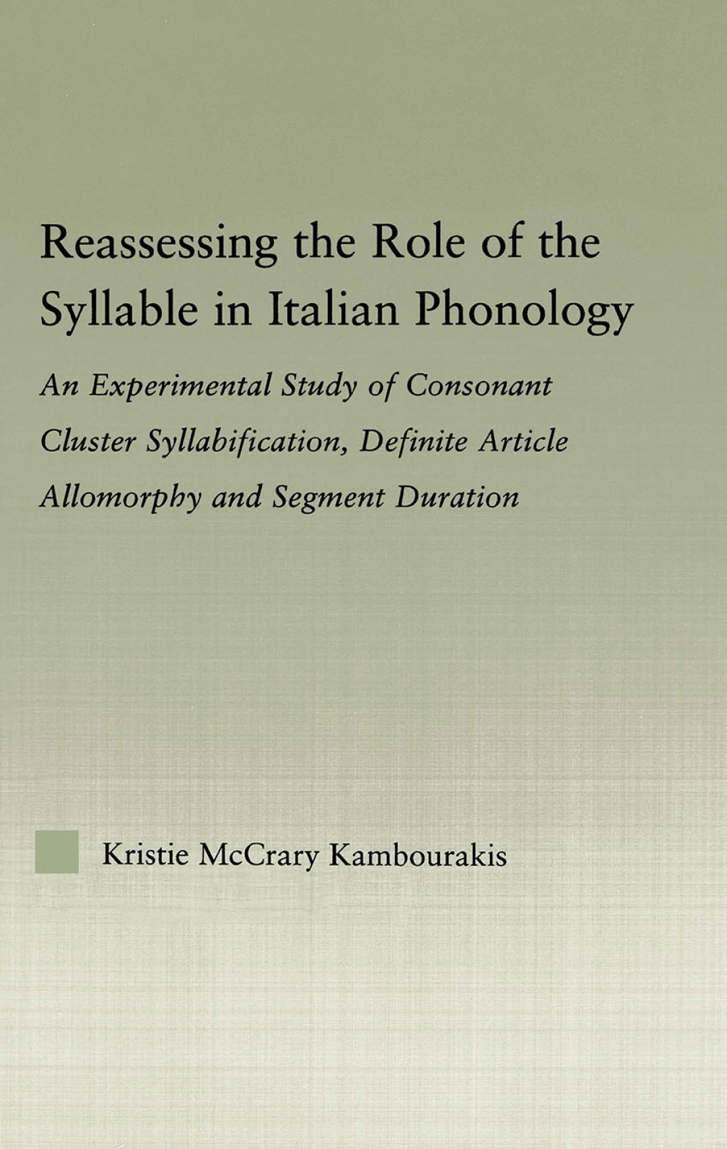 Reassessing the Role of the Syllable in Italian Phonology An Experimental Study of Consonant Cluster Syllabification, Definite Article Allomorphy, and Segment Duration 1st Edition â€“ PDF/EPUB Version Downloadable