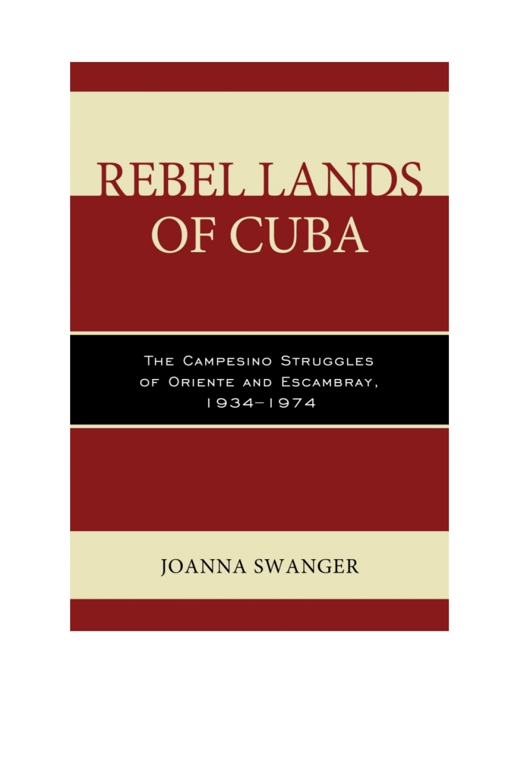 Rebel Lands of Cuba The Campesino Struggles of Oriente and Escambray, 1934â€“1974 1st Edition â€“ PDF/EPUB Version Downloadable
