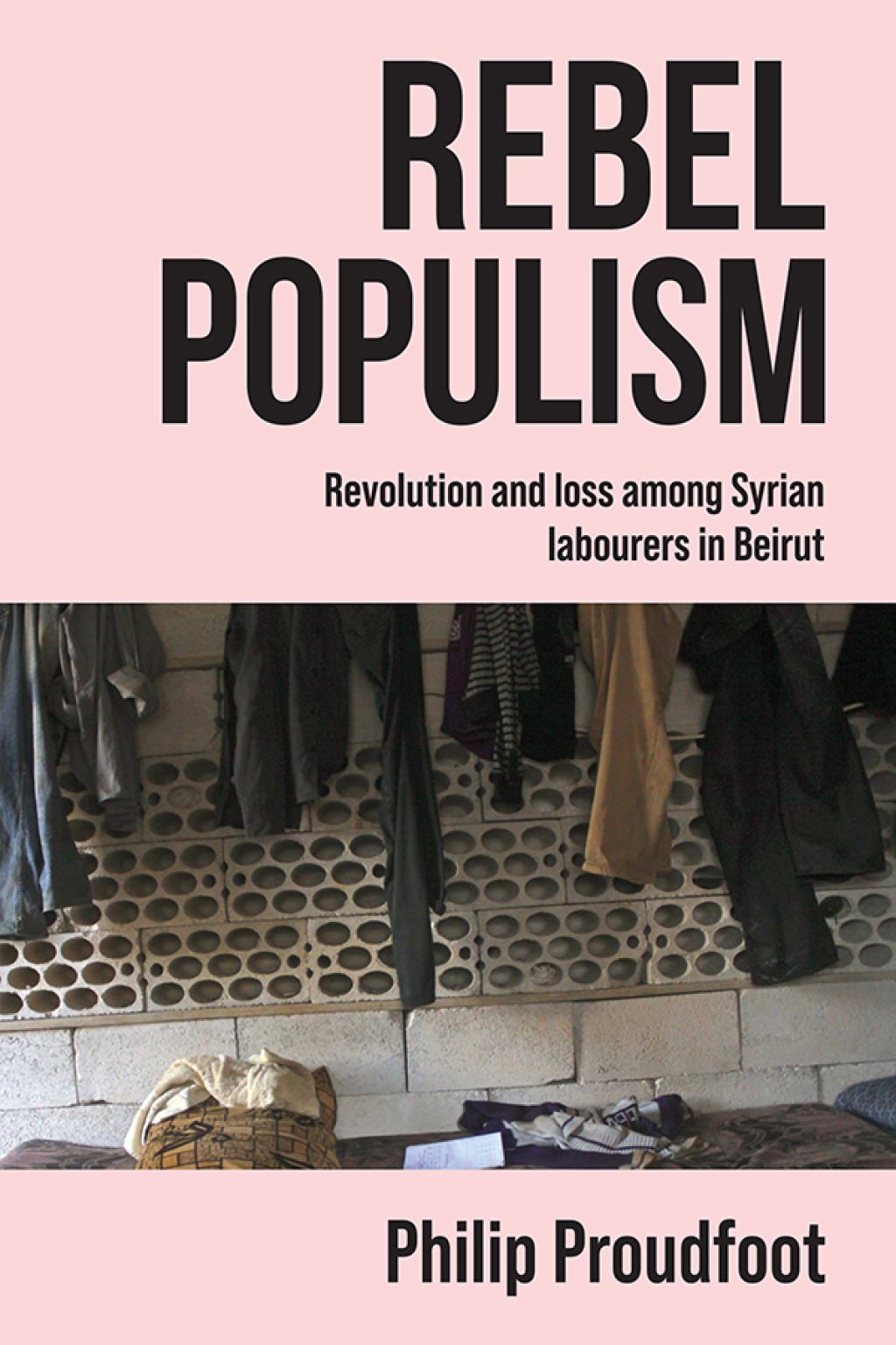 Rebel populism Revolution and loss among Syrian labourers in Beirut  â€“ PDF/EPUB Version Downloadable