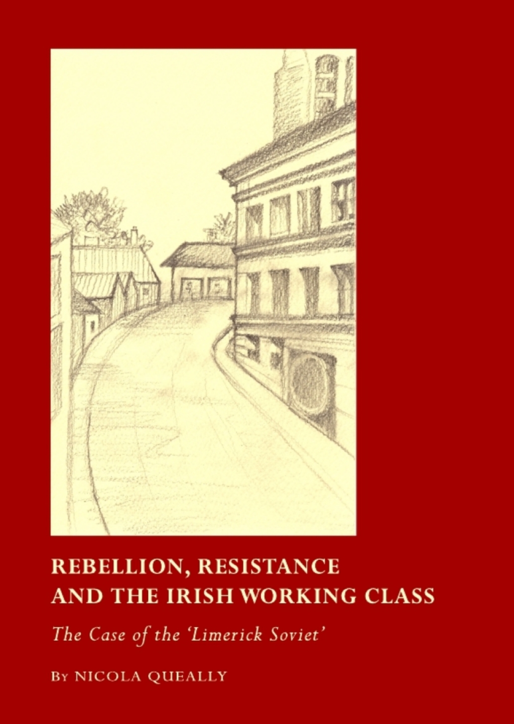 Rebellion, Resistance and the Irish Working Class The Case of the â€˜Limerick Sovietâ€™ 1st Edition â€“ PDF/EPUB Version Downloadable