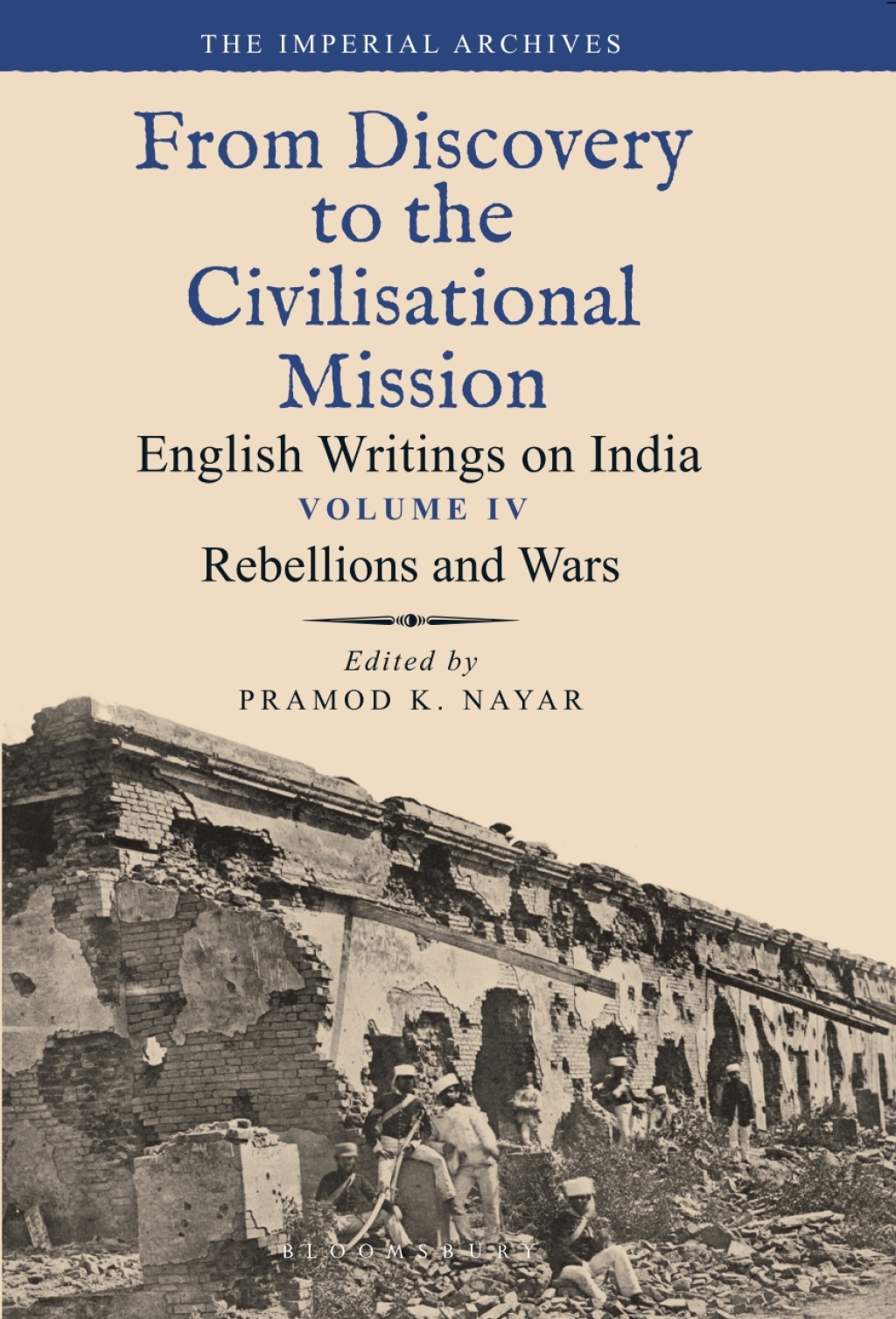 Rebellions and Wars From Discovery to the Civilizational Mission: English Writings on India, The Imperial Archive, Volume 4 1st Edition â€“ PDF/EPUB Version Downloadable