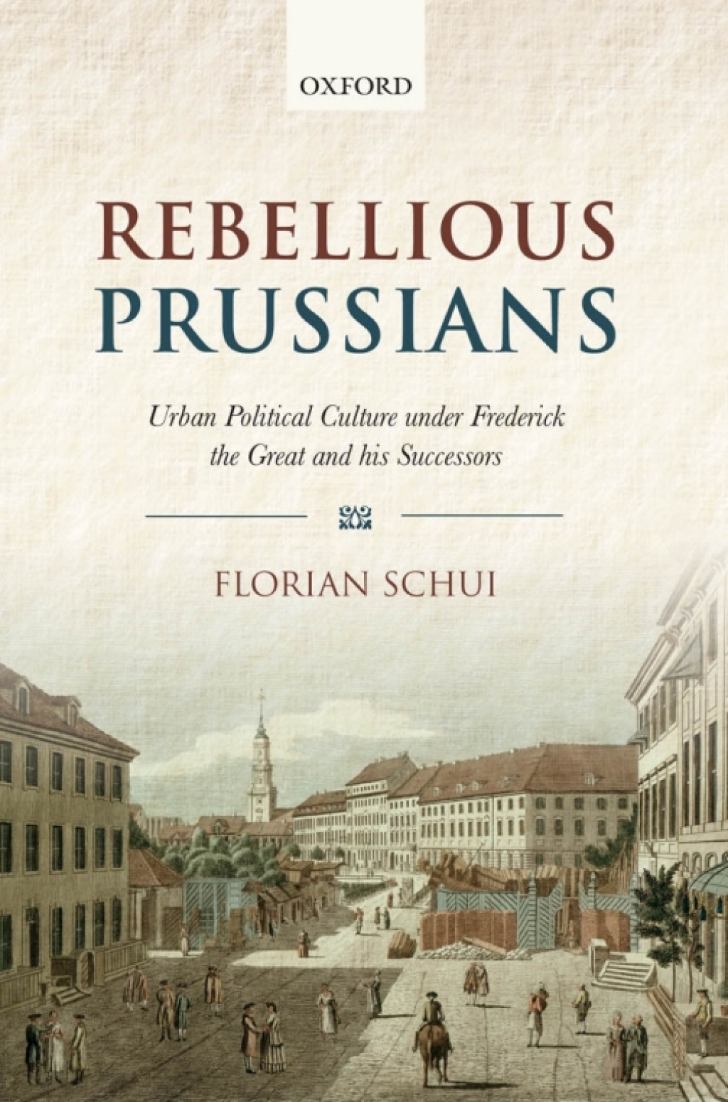 Rebellious Prussians Urban Political Culture under Frederick the Great and his Successors  â€“ PDF/EPUB Version Downloadable