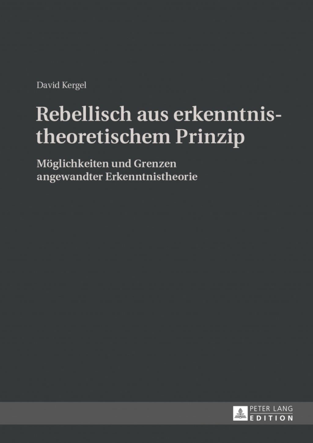 Rebellisch aus erkenntnistheoretischem Prinzip Moeglichkeiten und Grenzen angewandter Erkenntnistheorie 1st Edition â€“ PDF/EPUB Version Downloadable