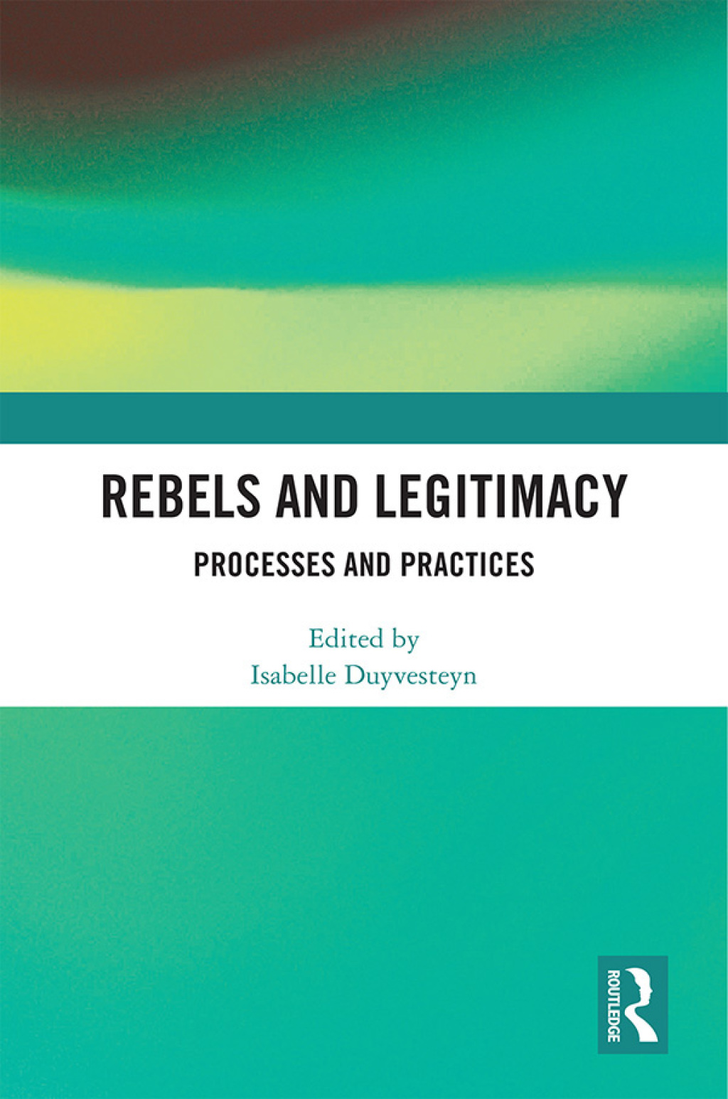 Rebels and Legitimacy Processes and Practices 1st Edition â€“ PDF/EPUB Version Downloadable