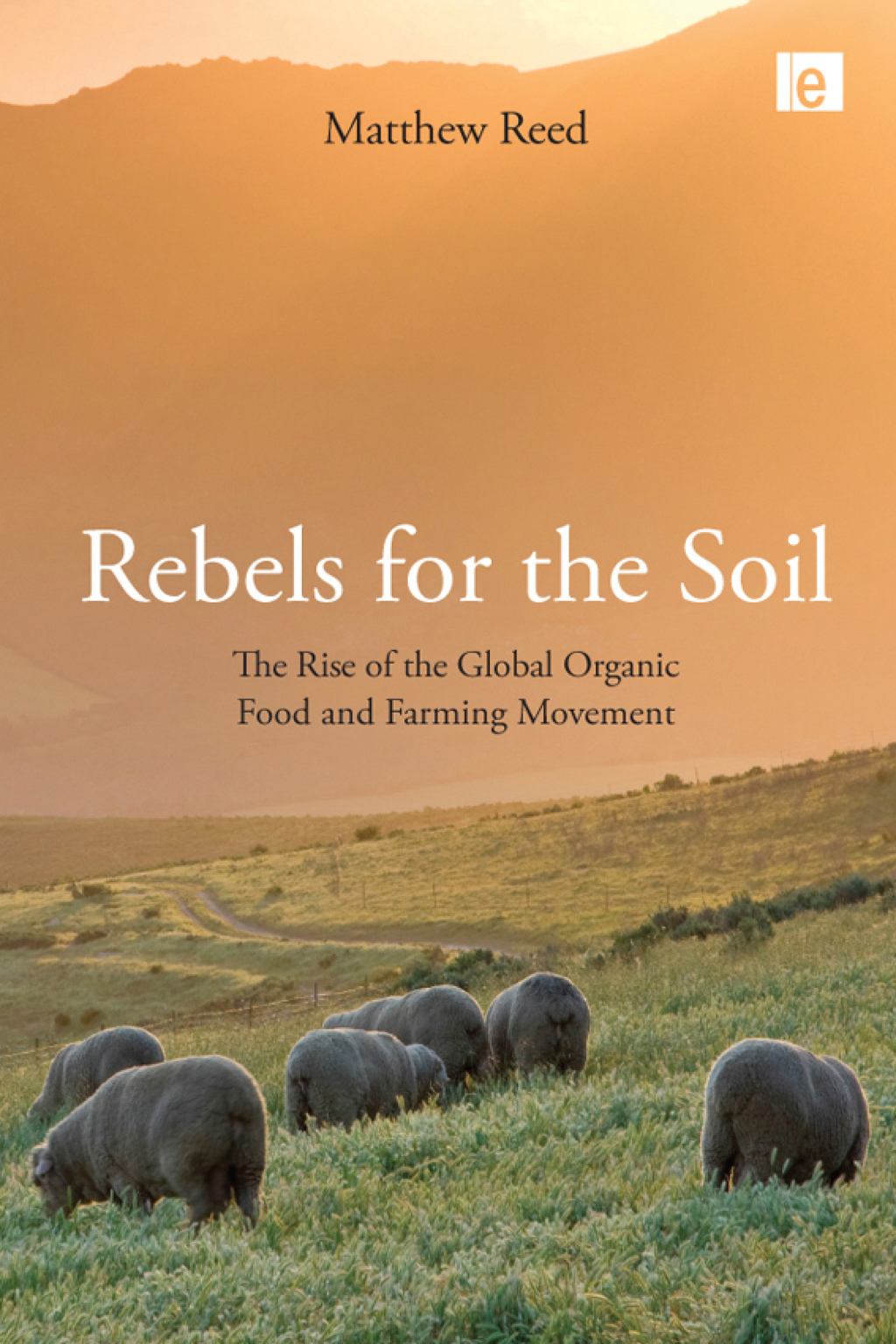 Rebels for the Soil The Rise of the Global Organic Food and Farming Movement 1st Edition â€“ PDF/EPUB Version Downloadable