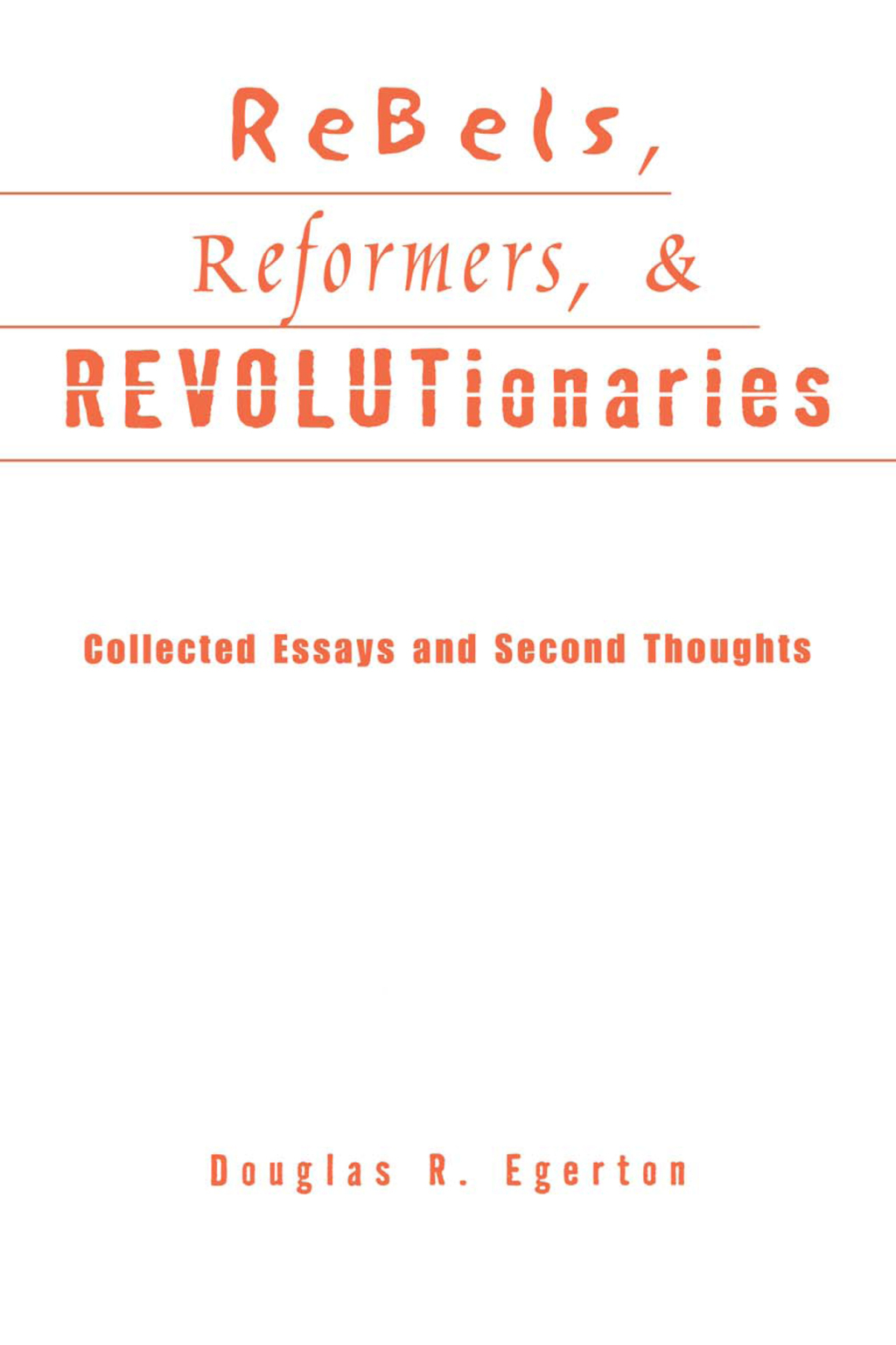 Rebels, Reformers, and Revolutionaries Collected Essays and Second Thoughts 1st Edition â€“ PDF/EPUB Version Downloadable