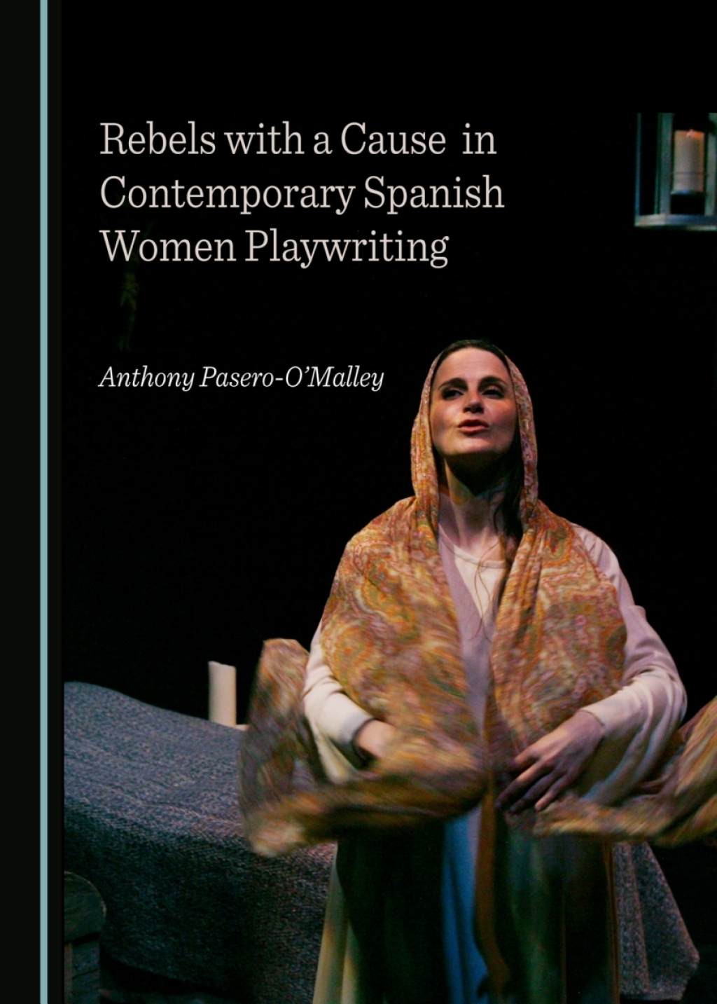 Rebels with a Cause in Contemporary Spanish Women Playwriting 1st Edition â€“ PDF/EPUB Version Downloadable
