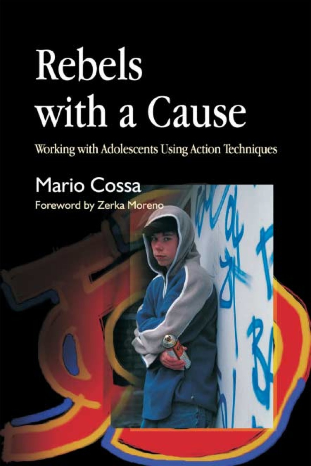 Rebels with a Cause Working with Adolescents Using Action Techniques  â€“ PDF/EPUB Version Downloadable