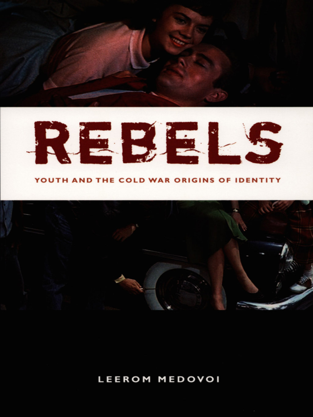 Rebels Youth and the Cold War Origins of Identity  â€“ PDF/EPUB Version Downloadable