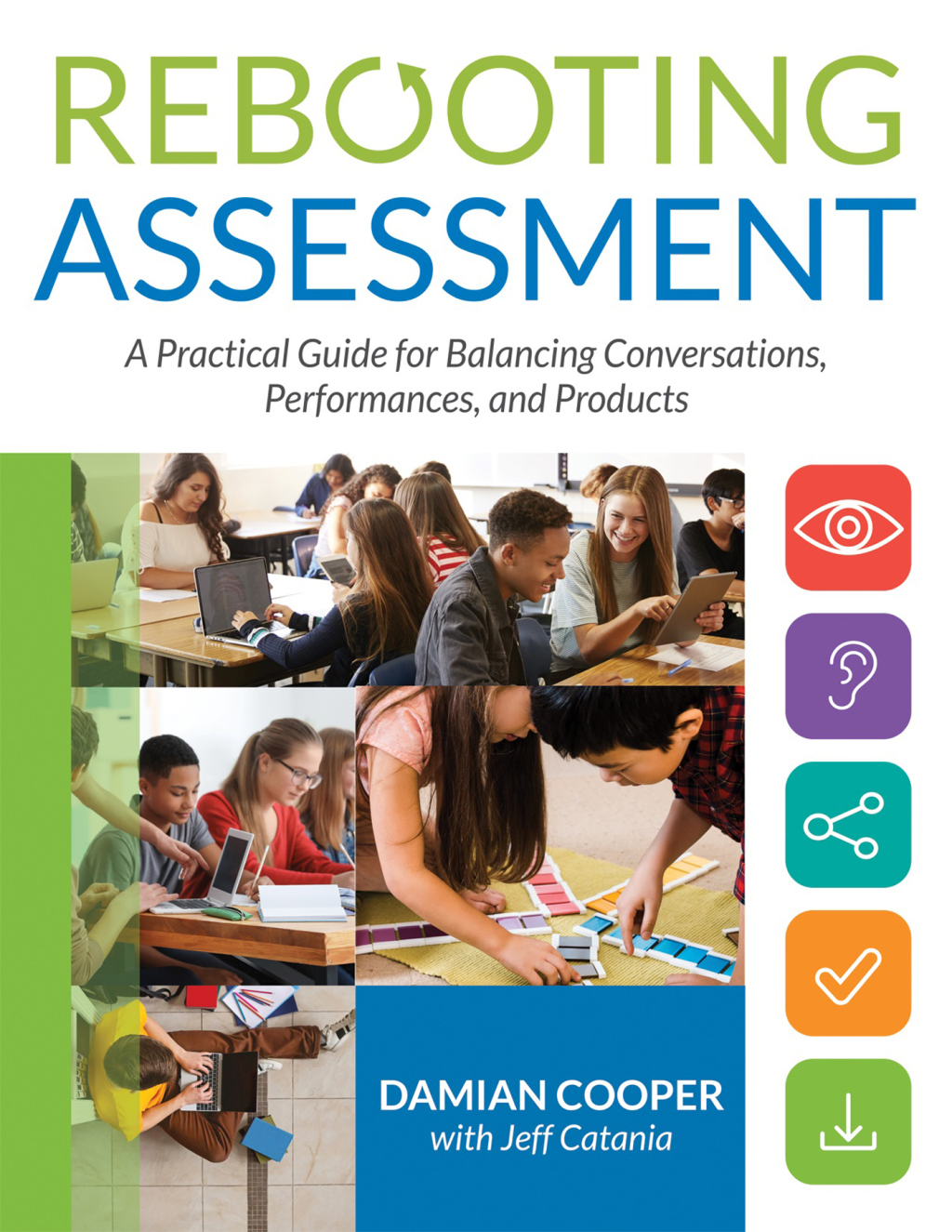Rebooting Assessment A Practical Guide for Balancing Conversations, Performances, and Products (How to Establish Performance-Based, Balanced Assessment in the Classroom) 1st Edition â€“ PDF/EPUB Version Downloadable