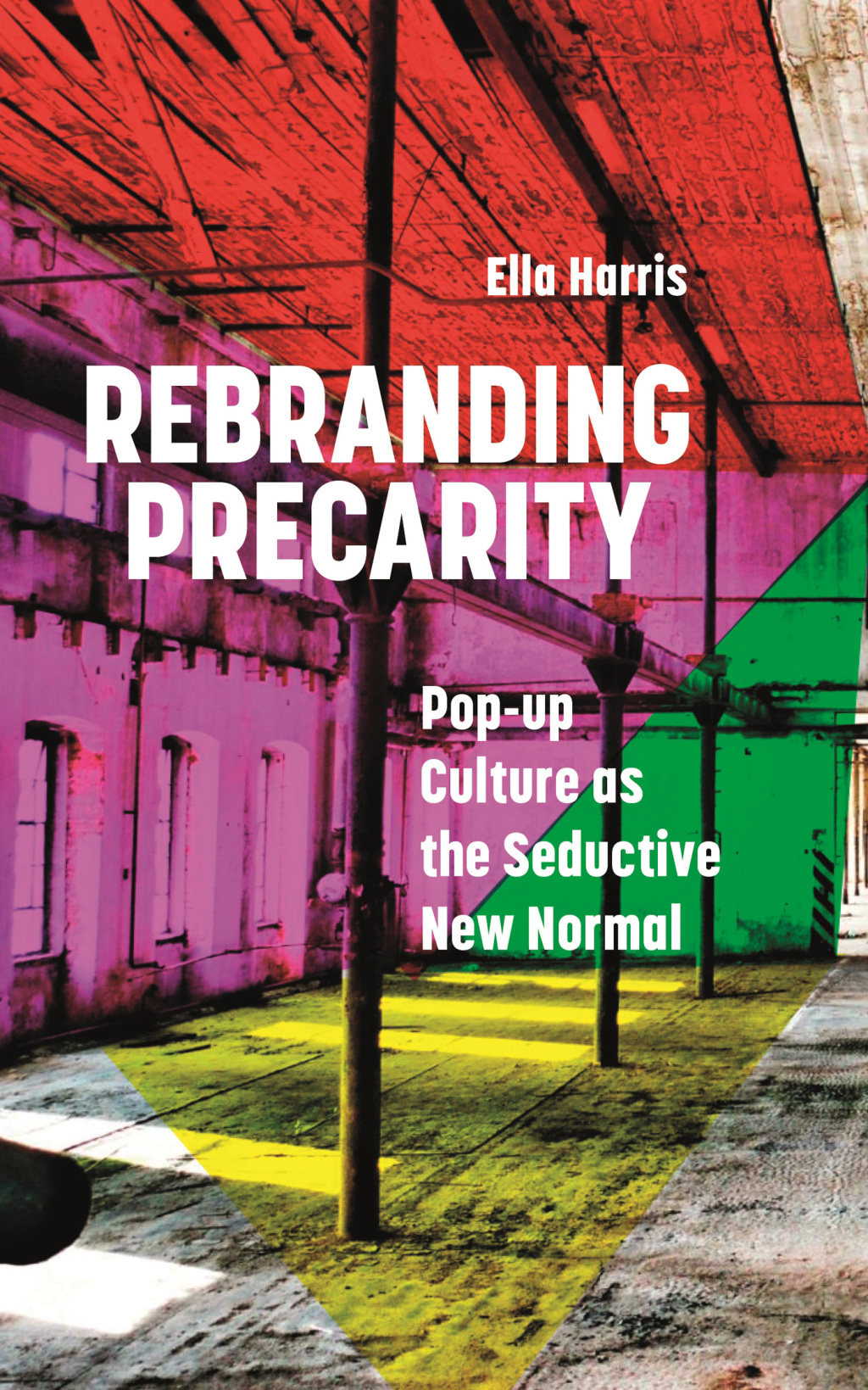 Rebranding Precarity Pop-up Culture as the Seductive New Normal 1st Edition - (PDF/EPUB Version)