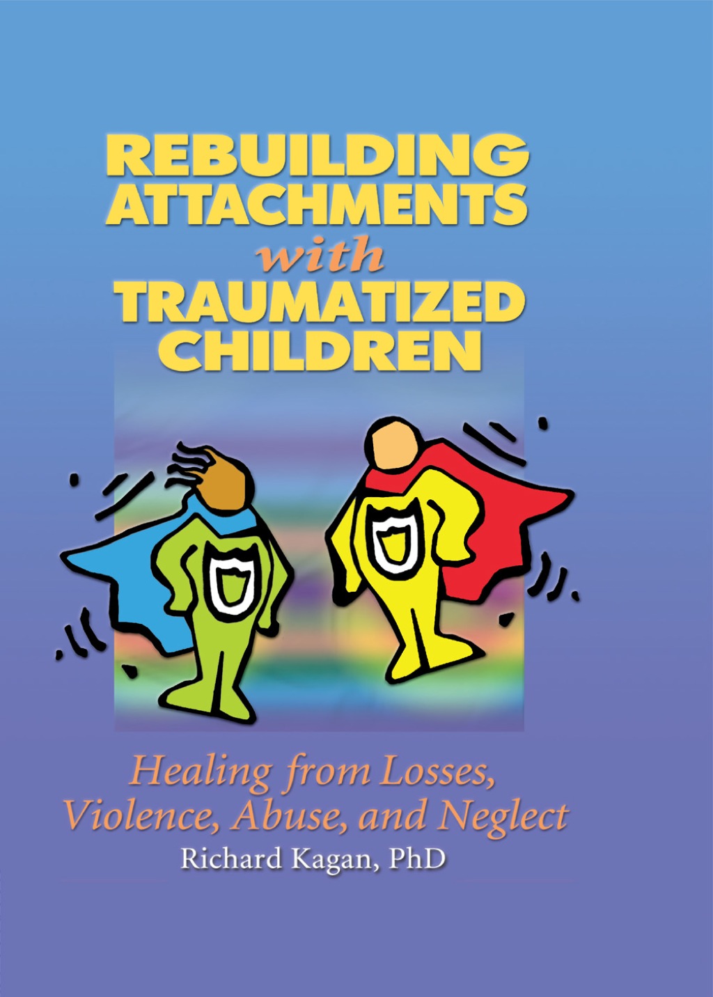 Rebuilding Attachments with Traumatized Children Healing from Losses, Violence, Abuse, and Neglect 1st Edition â€“ PDF/EPUB Version Downloadable