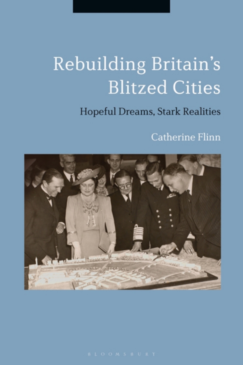 Rebuilding Britain's Blitzed Cities Hopeful Dreams, Stark Realities 1st Edition â€“ PDF/EPUB Version Downloadable