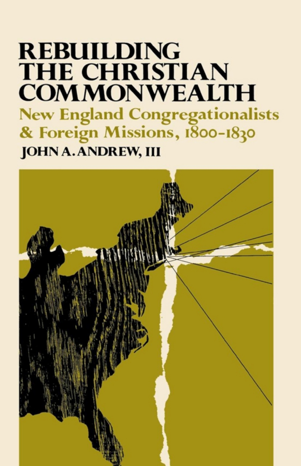 Rebuilding the Christian Commonwealth New England Congregationalists and Foreign Missions, 1800-1830  â€“ PDF/EPUB Version Downloadable