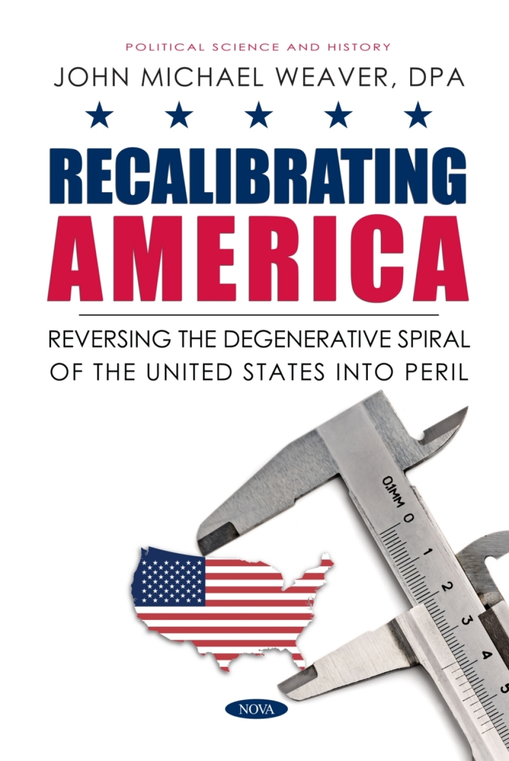 Recalibrating America: Reversing the Degenerative Spiral of the United States into Peril  â€“ PDF/EPUB Version Downloadable