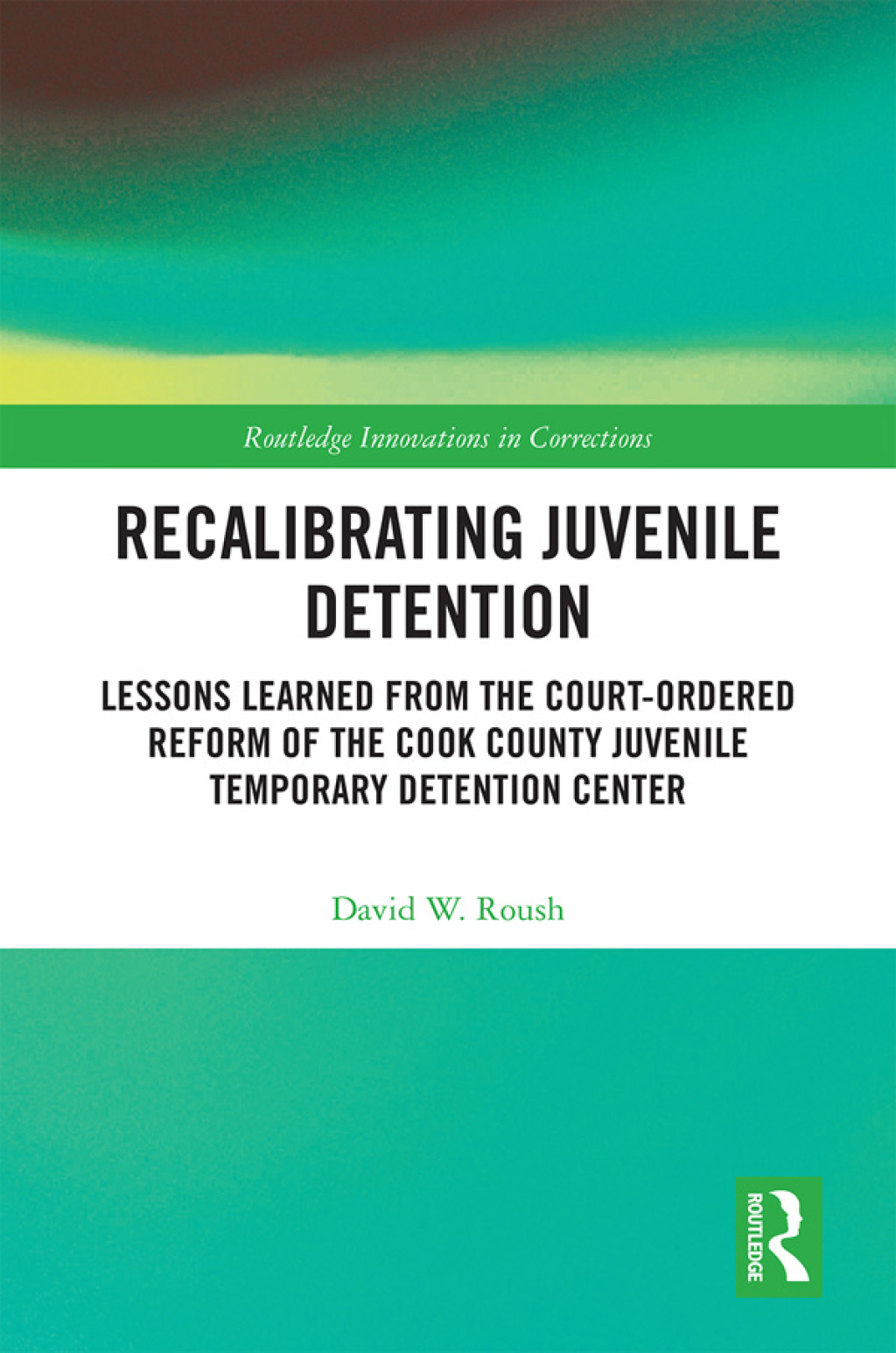 Recalibrating Juvenile Detention Lessons Learned from the Court-Ordered Reform of the Cook County Juvenile Temporary Detention Center 1st Edition â€“ PDF/EPUB Version Downloadable