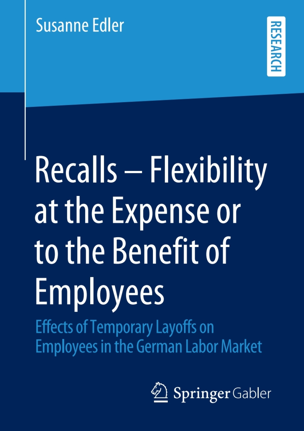 Recalls â€“ Flexibility at the Expense or to the Benefit of Employees Effects of Temporary Layoffs on Employees in the German Labor Market  â€“ PDF/EPUB Version Downloadable