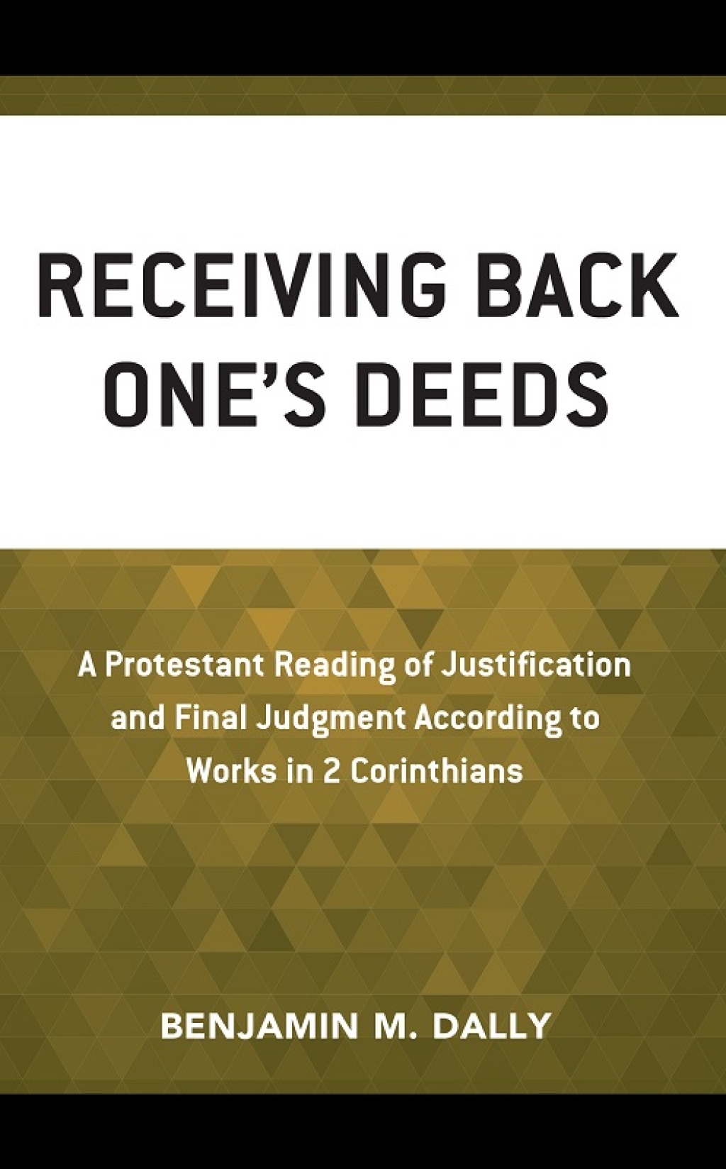 Receiving Back Oneâ€™s Deeds A Protestant Reading of Justification and Final Judgment According to Works in 2 Corinthians 1st Edition â€“ PDF/EPUB Version Downloadable