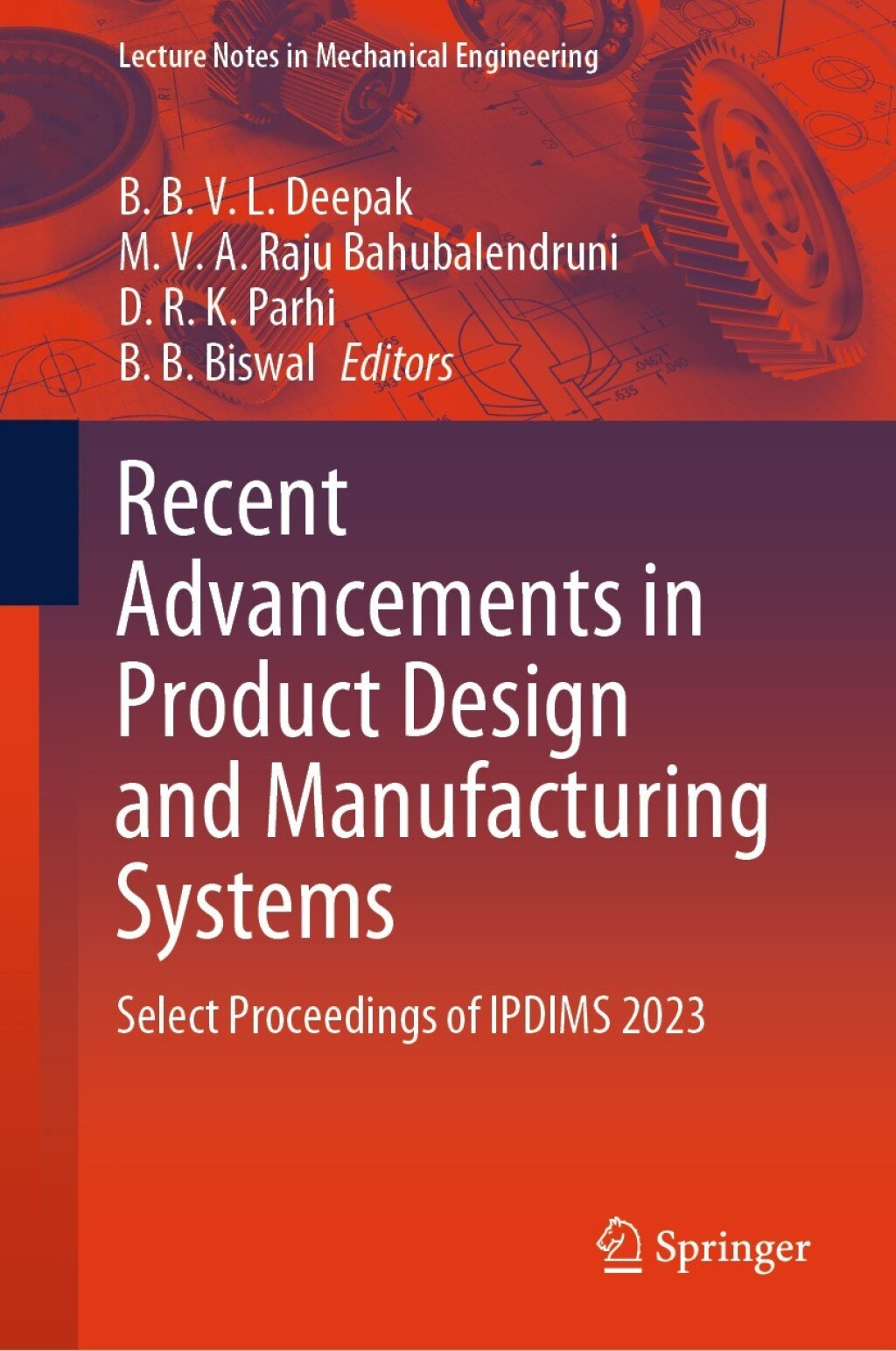 Recent Advancements in Product Design and Manufacturing Systems Select Proceedings of IPDIMS 2023  â€“ PDF/EPUB Version Downloadable