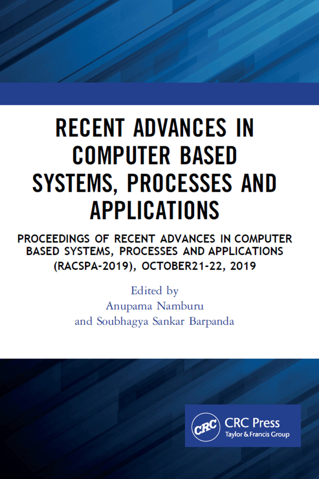 Recent Advances in Computer Based Systems, Processes and Applications Proceedings of Recent Advances in Computer based Systems, Processes and Applications (NCRACSPA-2019), October21-22, 2019 1st Edition â€“ PDF/EPUB Version Downloadable