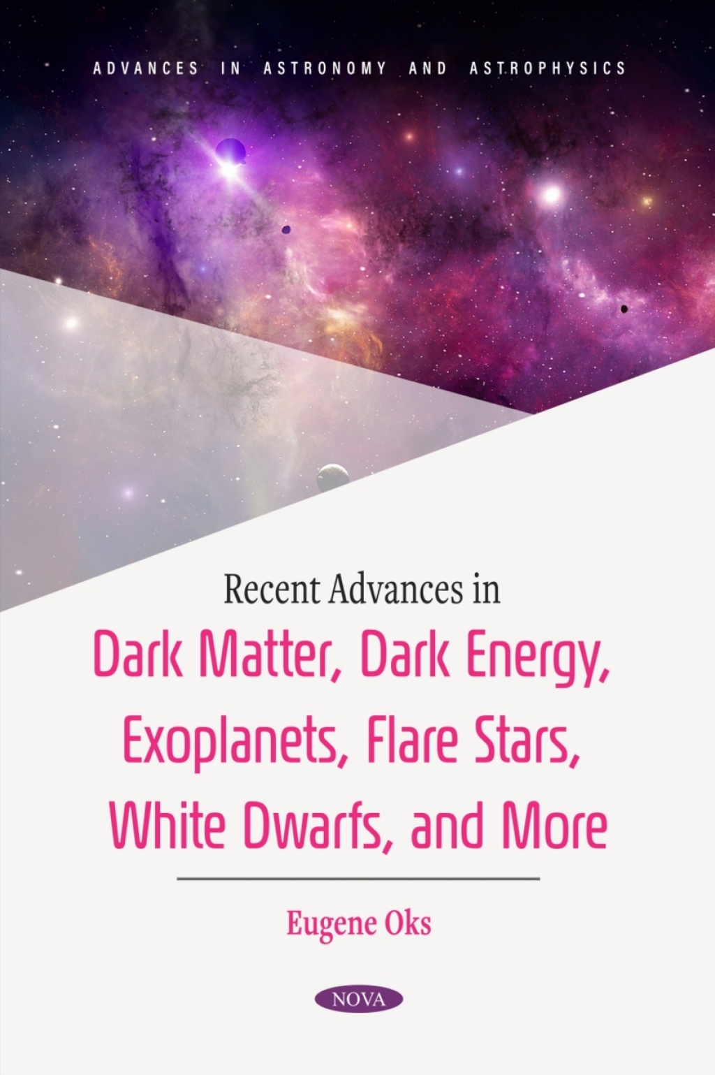 Recent Advances in Dark Matter, Dark Energy, Exoplanets, Flare Stars, White Dwarfs, and More  â€“ PDF/EPUB Version Downloadable