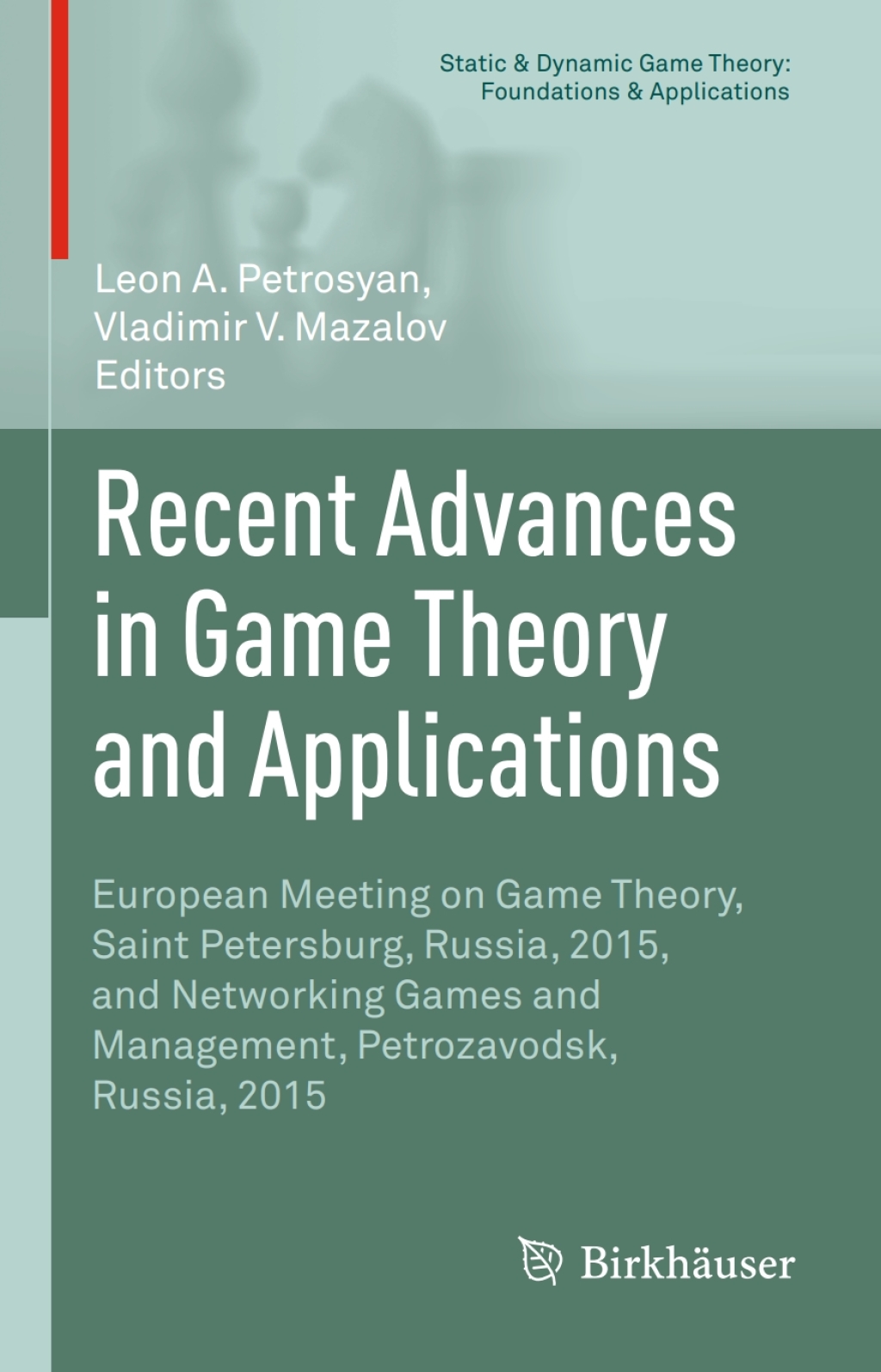 Recent Advances in Game Theory and Applications European Meeting on Game Theory, Saint Petersburg, Russia, 2015, and Networking Games and Management, Petrozavodsk, Russia, 2015  â€“ PDF/EPUB Version Downloadable