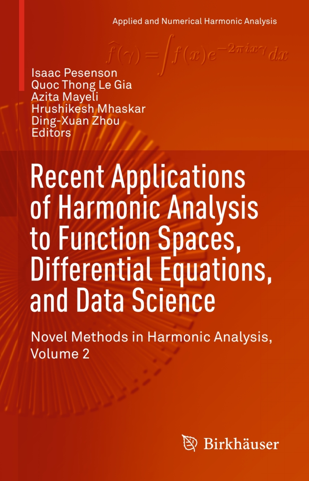 Recent Applications of Harmonic Analysis to Function Spaces, Differential Equations, and Data Science Novel Methods in Harmonic Analysis, Volume 2  â€“ PDF/EPUB Version Downloadable