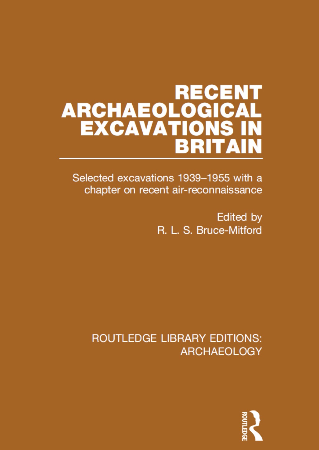 Recent Archaeological Excavations in Britain Selected Excavations, 1939-1955 1st Edition â€“ PDF/EPUB Version Downloadable