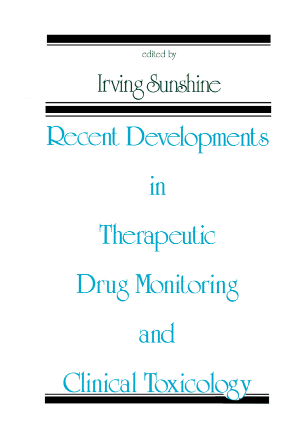 Recent Developments in Therapeutic Drug Monitoring and Clinical Toxicology 1st Edition â€“ PDF/EPUB Version Downloadable