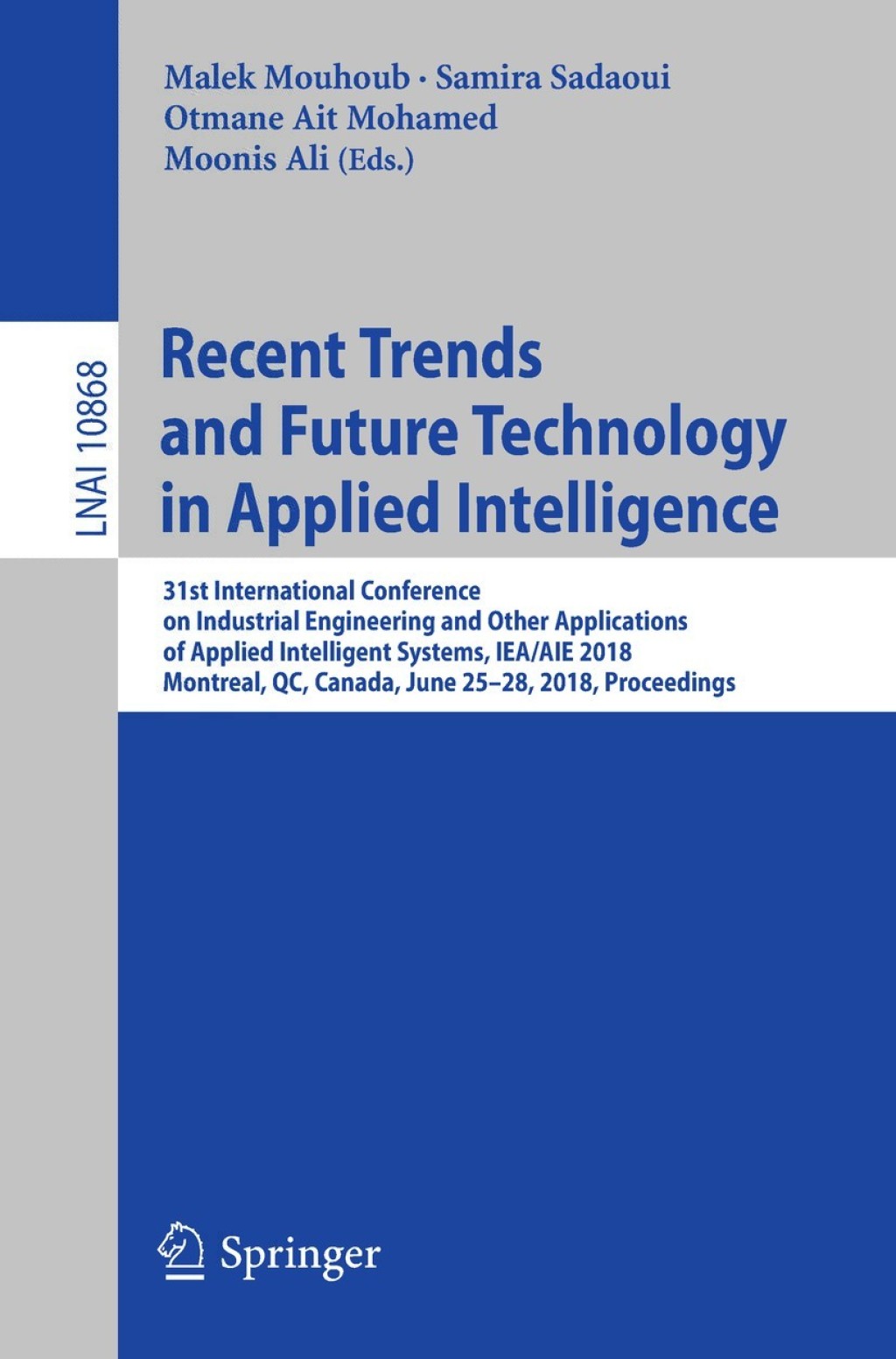 Recent Trends and Future Technology in Applied Intelligence 31st International Conference on Industrial Engineering and Other Applications of Applied Intelligent Systems, IEA/AIE 2018, Montreal, QC, Canada, June 25-28, 2018, Proceedings  â€“ PDF/EPUB Version Downloadable