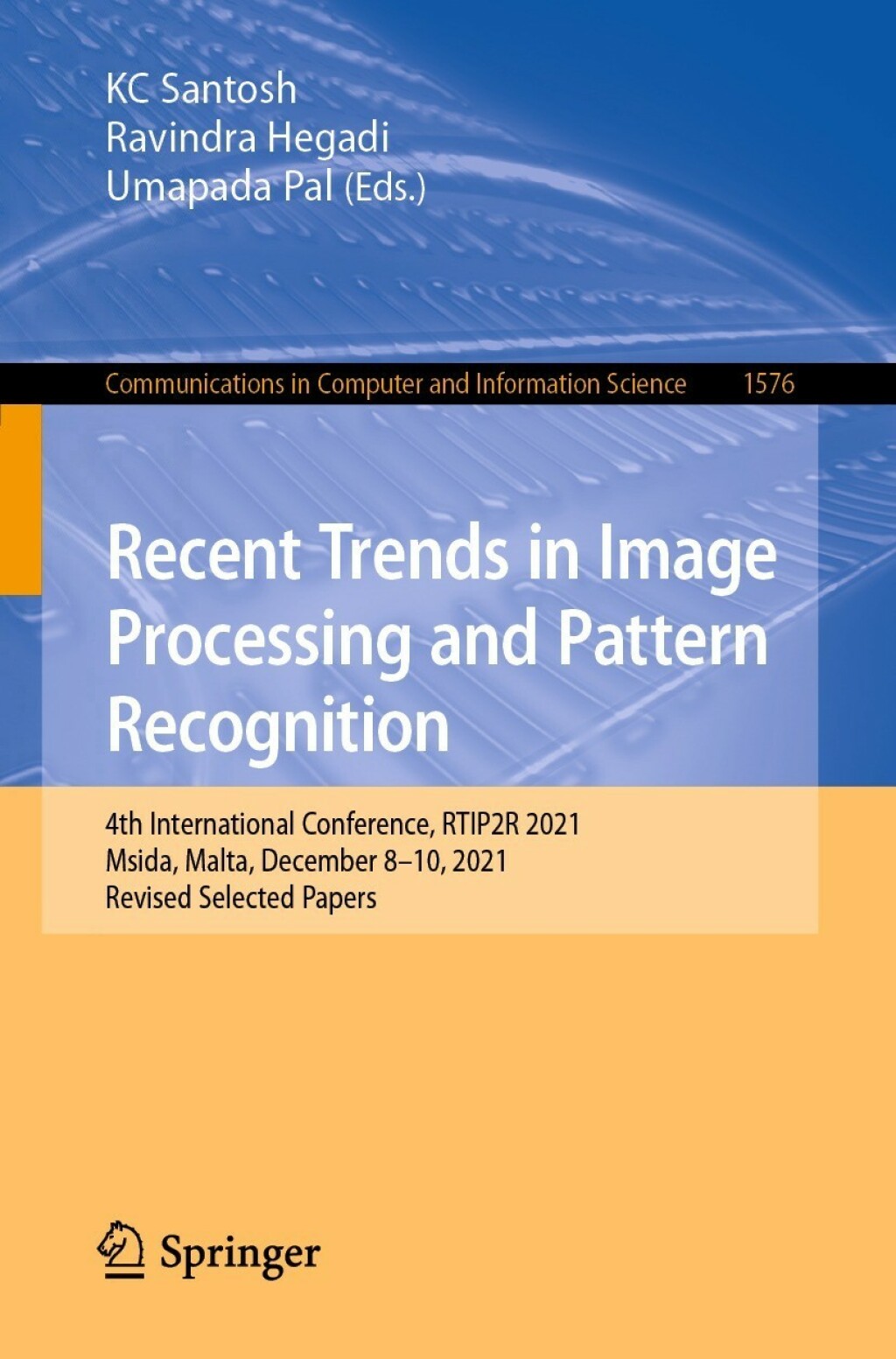 Recent Trends in Image Processing and Pattern Recognition 4th International Conference, RTIP2R 2021, Msida, Malta, December 8-10, 2021, Revised Selected Papers  â€“ PDF/EPUB Version Downloadable